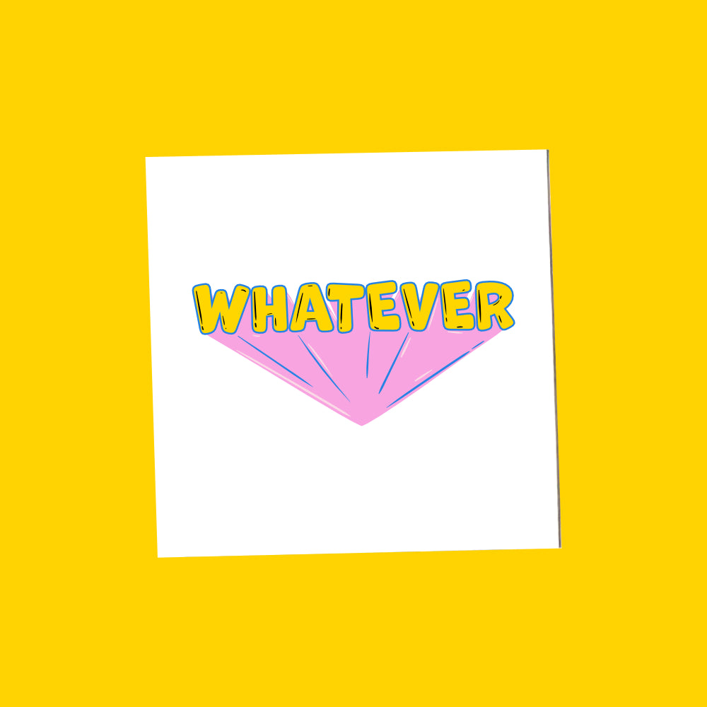 Whatever.